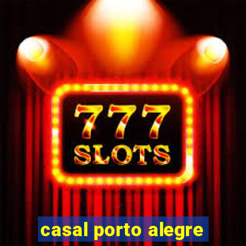 casal porto alegre